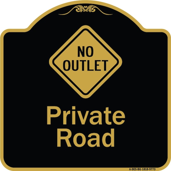 Designer Series-Private Road With No Outlet Symbol Black & Gold, 18" x 18", BG-1818-9773
